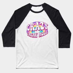 crazy summer vacay mode design Baseball T-Shirt